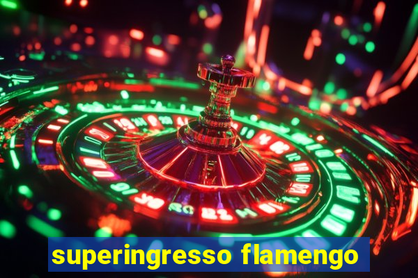 superingresso flamengo